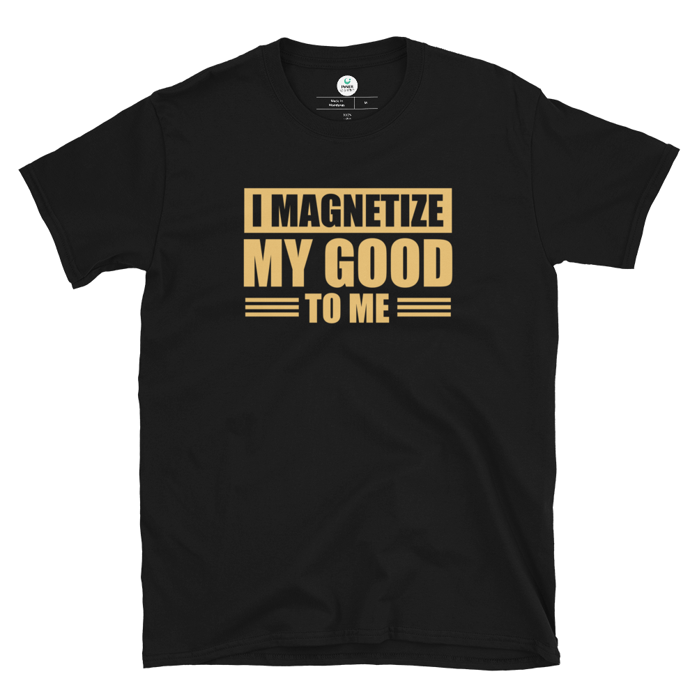 I Magnetize Short-Sleeve Unisex Inspirational T-Shirt